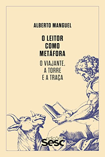 Ler O leitor como metáfora: O viajante, a torre e a traça, do autor Alberto Manguel Ler O leitor como metáfora: O viajante, a torre e a traça, do autor Alberto Manguel