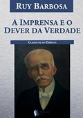 Ler A Imprensa e o Dever da Verdade, do autor Ruy Barbosa