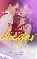Ler Antes de você chegar (Jogos do Destino Livro 1), do autor Karen Trujillo