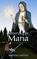Ler Apóstolo de Maria, do autor Mateus Cantele