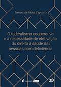 Ler O Federalismo Cooperativo e a Necessidade de Efetivação do Direito à Saúde das Pessoas com Deficiência. 2018, do autor Tamara de Padua Capuano Ler O Federalismo Cooperativo e a Necessidade de Efetivação do Direito à Saúde das Pessoas com Deficiência. 2018, do autor Tamara de Padua Capuano