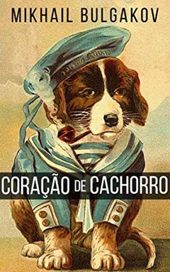 Coração de Cachorro, do autor Mikhail Bulgakov