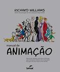 Ler Manual de animação: manual de métodos, princípios e fórmulas para animadores clássicos, de computador, de jogos, de stop motion e de internet, do autor Richard Williams Ler Manual de animação: manual de métodos, princípios e fórmulas para animadores clássicos, de computador, de jogos, de stop motion e de internet, do autor Richard Williams