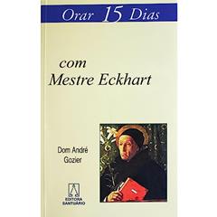 Orar 15 Dias com Mestre Eckhart, do autor Dom André Gozier
