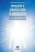 Ler Imagem e união com o absoluto: considerações sobre o pensamento de Mestre Eckhart e seus desafios para o ser humano no mundo contemporâneo, do autor Fernando Tadeu Barduzzi Tavares