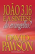 Ler JOÃO 3.16 É A SÍNTESE DO EVANGELHO?, do autor David Pawson