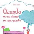 Ler Quando Eu Vou Dormir no Meu Quarto, do autor Emily Losada Ler Quando Eu Vou Dormir no Meu Quarto, do autor Emily Losada
