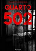 Ler Quarto 502: Baseado em Uma História Real, do autor M. Sardini Ler Quarto 502: Baseado em Uma História Real, do autor M. Sardini