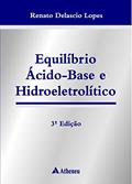 Ler Equilíbrio Ácido-base e Hidroeletrolítico, do autor Renato Deláscio Lopes Ler Equilíbrio Ácido-base e Hidroeletrolítico, do autor Renato Deláscio Lopes