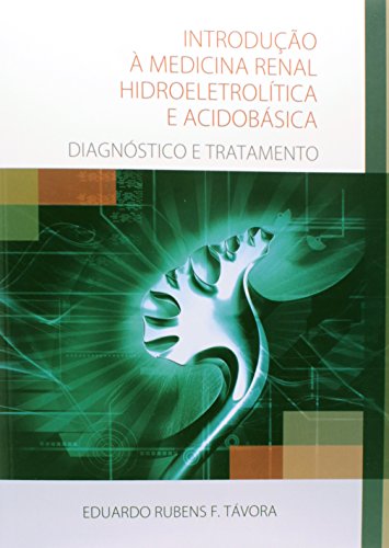 Ler Introdução à Medicina Renal Hidroeletrolítica e Acidobásica. Diagnóstico e Tratamento, do autor Eduardo Rubens F. Távora