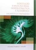 Ler Introdução à Medicina Renal Hidroeletrolítica e Acidobásica. Diagnóstico e Tratamento, do autor Eduardo Rubens F. Távora Ler Introdução à Medicina Renal Hidroeletrolítica e Acidobásica. Diagnóstico e Tratamento, do autor Eduardo Rubens F. Távora