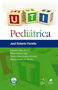 UTI Pediátrica, do autor José Roberto Fioretto