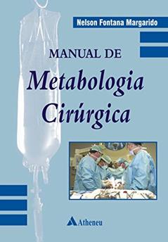 Manual de Metabologia Cirúrgica, do autor Nelson Fontana Margarido