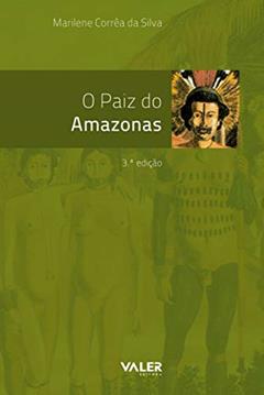 O Paiz do Amazonas - 3ª edição, do autor Marilene Silva