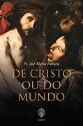 Ler de Cristo ou do Mundo, do autor Pe. José Maria Iraburu