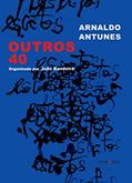 Ler Outros 40, do autor Arnaldo Antunes Ler Outros 40, do autor Arnaldo Antunes
