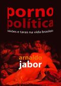 Ler Pornopolítica, do autor Arnaldo Jabor Ler Pornopolítica, do autor Arnaldo Jabor
