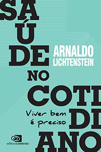 Ler Saúde no cotidiano: Viver bem é preciso, do autor Arnaldo Lichtenstein