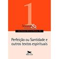 Ler Perfeição ou santidade e outros textos espirituais: 1, do autor José Antônio Netto de Oliveira