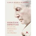 Ler Exercícios espirituais à luz da Primeira Carta de Pedro, do autor Carlo Maria Martini Ler Exercícios espirituais à luz da Primeira Carta de Pedro, do autor Carlo Maria Martini