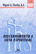 Ler Discernimento e Luta Espiritual. Coleção Experiência Inaciana, do autor Miguel A. Fiorito Ler Discernimento e Luta Espiritual. Coleção Experiência Inaciana, do autor Miguel A. Fiorito