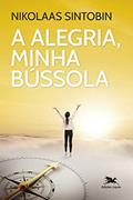 Ler A alegria, minha bússola: Viver com Inácio, do autor Nikolaas Sintobin