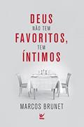 Ler Deus Não tem Favoritos, tem íntimos, do autor Marcos Brunet