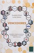 Ler Vencedores Grandes Empreendedores e Inovadores Contam as Suas Histórias., do autor Lucas Izoton; Evandro milet