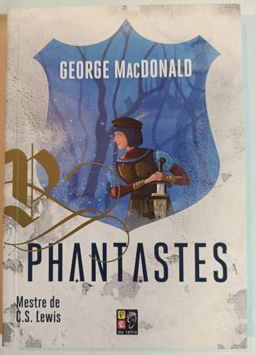 Ler Phantastes, do autor George MacDonald; Pé Da Letra