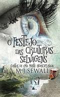Ler O Festejo das Criaturas Selvagens - Contos de Uma Mente Indisciplinada, do autor M J Sewall Ler O Festejo das Criaturas Selvagens - Contos de Uma Mente Indisciplinada, do autor M J Sewall