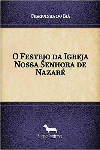 Ler O Festejo da Igreja Nossa Senhora de Nazaré, do autor Chaguinha do Biá