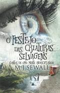 Ler O Festejo das Criaturas Selvagens - Contos de Uma Mente Indisciplinada: Em Português (Portuguese Edition), do autor M.J. Sewall Ler O Festejo das Criaturas Selvagens - Contos de Uma Mente Indisciplinada: Em Português (Portuguese Edition), do autor M.J. Sewall