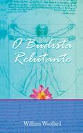 Ler O Budista Relutante (Buddhism in Daily Life Livro 4), do autor William Woollard