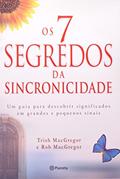 Ler Os 7 Segredos Da Sincronicidade, do autor Rob Macgregor; Trish Macgregor