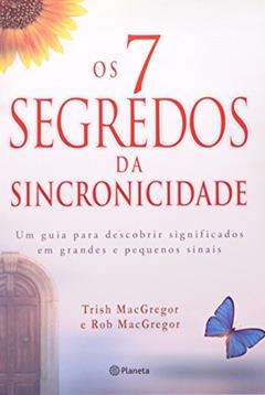 Os 7 Segredos Da Sincronicidade, do autor Rob Macgregor; Trish Macgregor