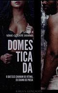 Ler Domesticada: O que eles chamam de vítima, eu chamo de presa. (Quente Demais), do autor Karla S. Gonçalves