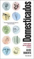 Ler Domesticados: Las diez especies que han cambiado la historia, do autor Alice Roberts Ler Domesticados: Las diez especies que han cambiado la historia, do autor Alice Roberts