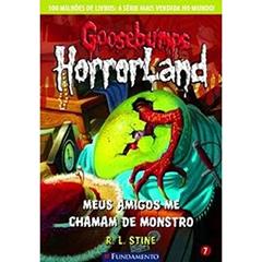 Goosebumps Horroland. Meus Amigos Me Chamam de Monstro - Volume 7, do autor R. L. Stine