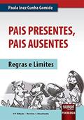 Ler Pais Presentes, Pais Ausentes - Regras e Limites, do autor Paula Inez Cunha Gomide