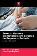 Ler Enxerto Ósseo e Biomateriais em Cirurgia de Pequenos Animais: Enxerto e Biomaterial, do autor Özlem Sengöz Sirin; Furkan Savkliyildiz Ler Enxerto Ósseo e Biomateriais em Cirurgia de Pequenos Animais: Enxerto e Biomaterial, do autor Özlem Sengöz Sirin; Furkan Savkliyildiz