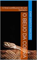 Ler O Beijo da Cobra: O final conflituoso de um homem., do autor Emir Santos Macedo Ler O Beijo da Cobra: O final conflituoso de um homem., do autor Emir Santos Macedo