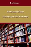 Ler Biblioteca Pública e Informação a Comunidade, do autor Emir Suaiden