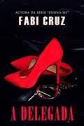 Ler A DELEGADA, do autor Fabi Cruz; Fabricia Cruz Faria Leal