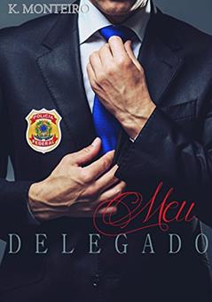 Meu Delegado (Em nome da Lei Livro 1), do autor Kecia Monteiro
