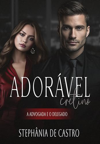 Ler Adorável Cretino : A advogada e o delegado (Acordo com o cupido), do autor Stephânia de Castro