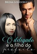 Ler O delegado e a filha do prefeito, do autor BRUNA LONGOBUCCO