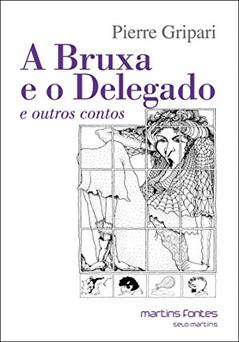 Bruxa e o delegado e outros contos, A, do autor Pierre Gripari