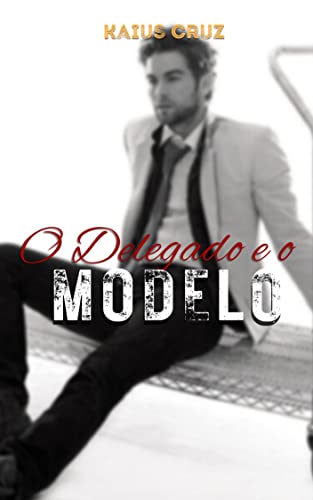 Ler O Delegado & O Modelo, do autor Kaius Cruz