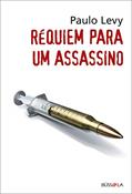 Ler Réquiem para um assassino: Um crime para o delegado Joaquim Dornelas, do autor Paulo Levy Ler Réquiem para um assassino: Um crime para o delegado Joaquim Dornelas, do autor Paulo Levy