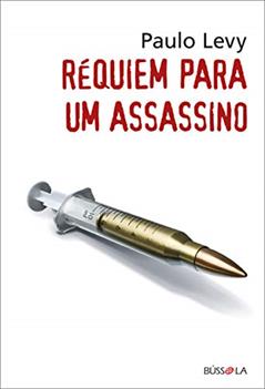 Réquiem para um assassino: Um crime para o delegado Joaquim Dornelas, do autor Paulo Levy